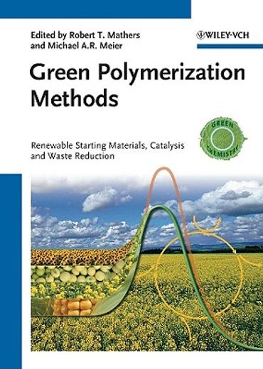 green polymerization methods,renewable starting materials, catalysis and waste reduction