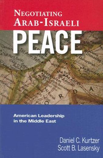 negotiating arab-israeli peace,american leadership in the middle east