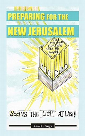 preparing for the new jerusalem,seeing the light at last