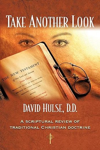 take another look,a scriptural review of traditional christian doctrine