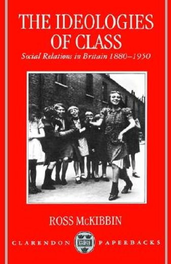 the ideologies of class,social relations in britain, 1880-1950