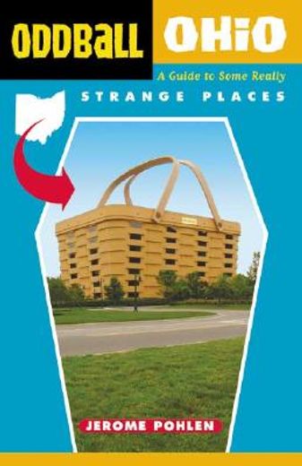 oddball ohio,a guide to some really strange places