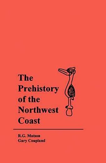 The Prehistory of the Northwest Coast (en Inglés)