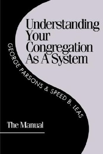 Understanding Your Congregation As a System: The Manual 