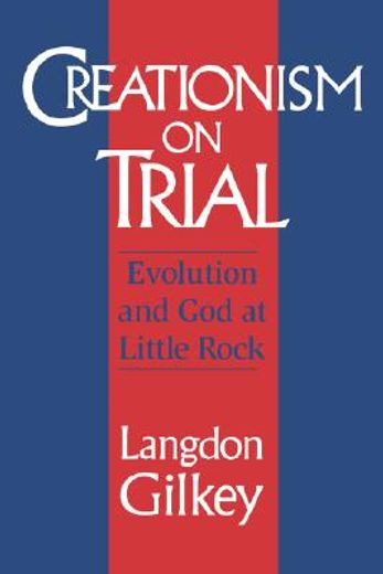 creationism on trial,evolution and god at little rock