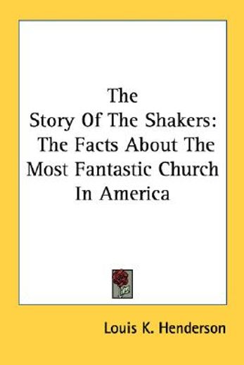the story of the shakers,the facts about the most fantastic church in america