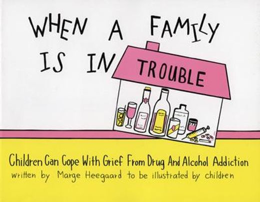 when a family is in trouble,children can cope with grief from drug and alcohol addiction