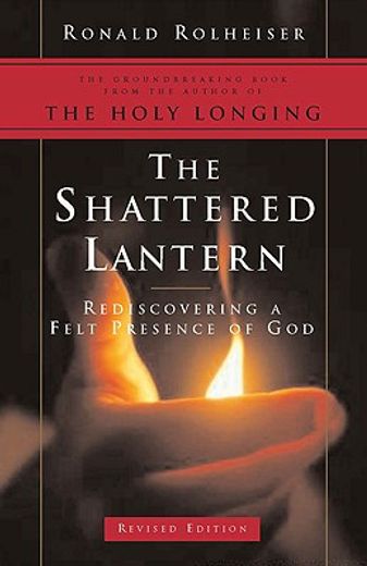 the shattered lantern,rediscovering a felt presence of god (en Inglés)