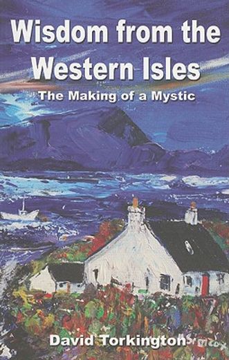 Wisdom from the Western Isles: The Making of a Mystic (en Inglés)