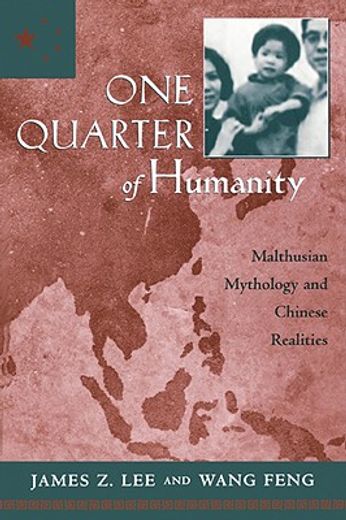 one quarter of humanity,malthusian mythology and chinese realities, 1700-2000