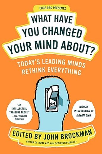 what have you changed your mind about?,today´s leading minds rethink everything