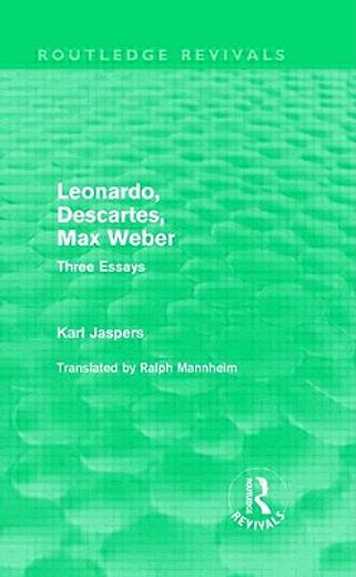 leonardo, descartes, max weber,three essays
