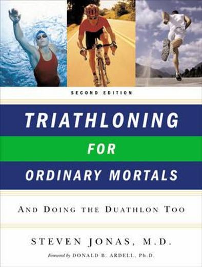 triathloning for ordinary mortals,and doing the duathlon too (en Inglés)