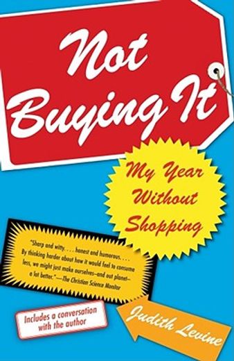 not buying it,my year without shopping (en Inglés)