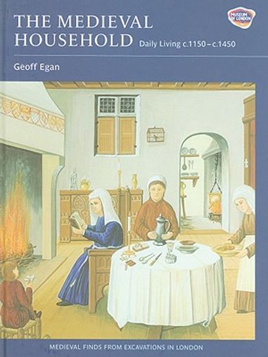 The Medieval Household: Daily Living C.1150-C.1450 (en Inglés)