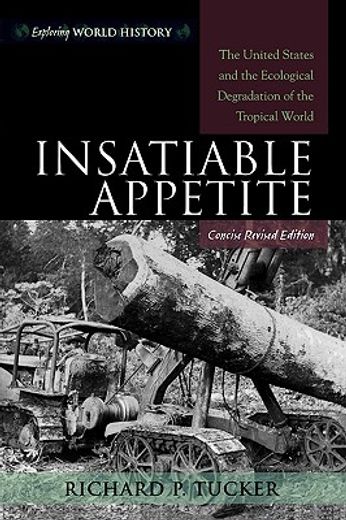 insatiable appetite,the united states and the ecological degradation of the tropical world
