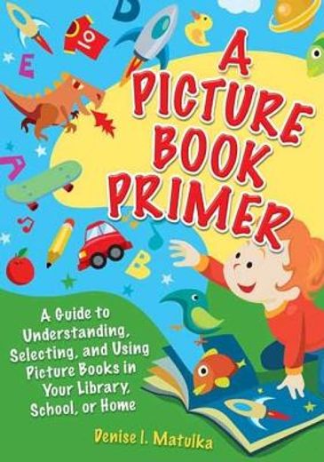 a picture book primer,understanding and using picture books