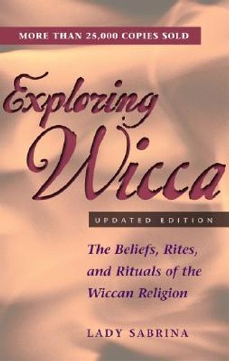 exploring wicca,the beliefs, rites, and rituals of the wiccan religion