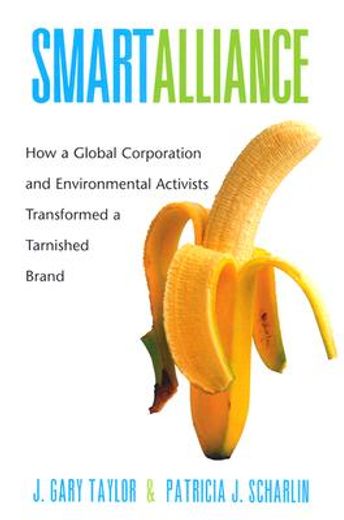 smart alliance,how a global corporation and environmental activists transformed a tarnished brand