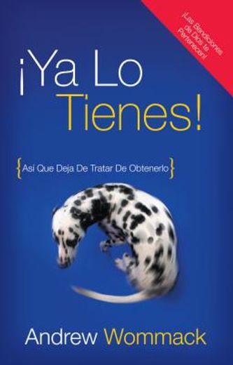 Ya lo tienes!: Asi Que Deja De Tratar De Obtenerlo = You've Already Got It! (in Spanish)
