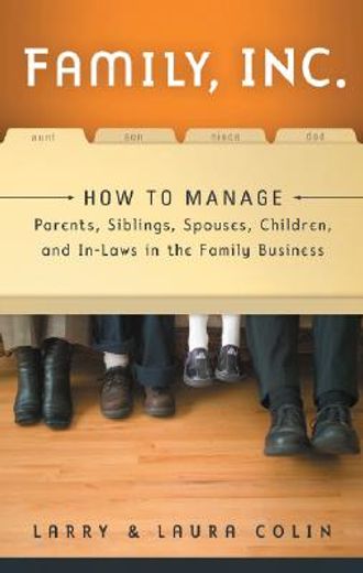 family, inc.,how to manage parents, siblings, spouses, children and in-laws in the family business