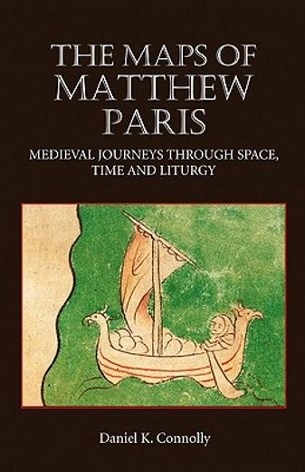 the maps of matthew paris,medieval journeys through space, time and liturgy