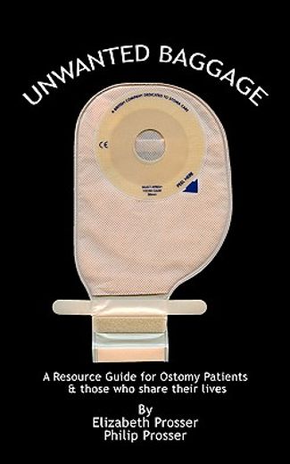 unwanted baggage,a comprehensive introduction surgical ostomies (en Inglés)