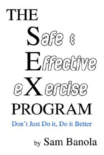 the safe & effective exercise program,don´t just do it, do it better (in English)