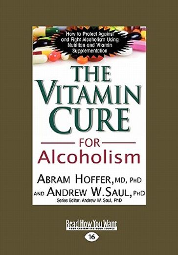 the vitamin cure for alcoholism,orthomolecular treatment of addictions; how to protect against and fight alcoholism using nutrition (en Inglés)