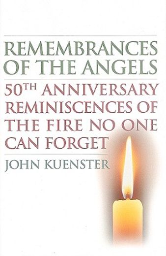 remembrances of the angels,50th anniversary reminiscences of the fire no one can forget (en Inglés)