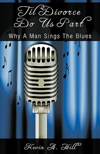 til divorce do us part,why a man sings the blues