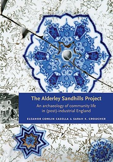 the alderley sandhills project,an archaeology of community life in (post-) industrial england