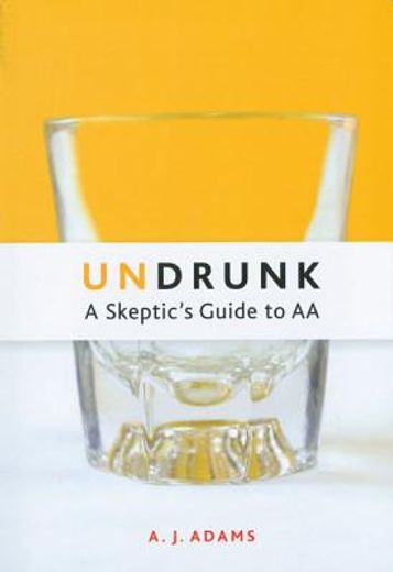 undrunk,a skeptic´s guide to aa