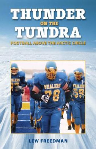 thunder on the tundra,football above the arctic circle (en Inglés)