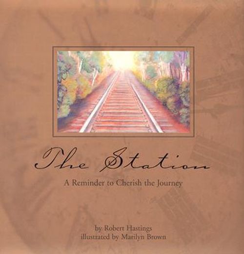 the station: a reminder to cherish to journey