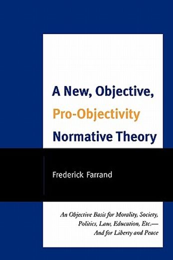 a new, objective, pro-objectivity normative theory