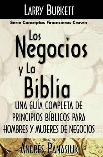 los negocios y la biblia/ business by the book,una guia completa de principios biblicos para hombres y mujeres de negocios (in Spanish)