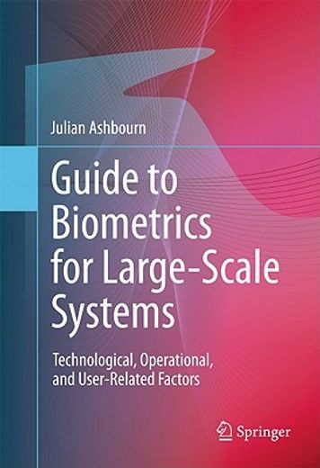guide to biometrics for large-scale systems,technological, operational, and user-related factors