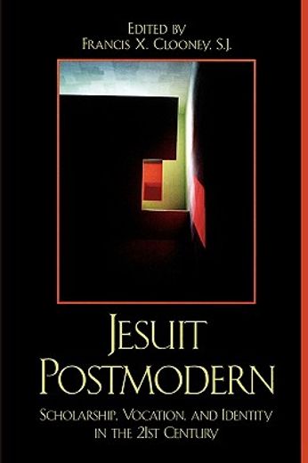 jesuit postmodern,scholarship, vocation, and identity in the 21st century