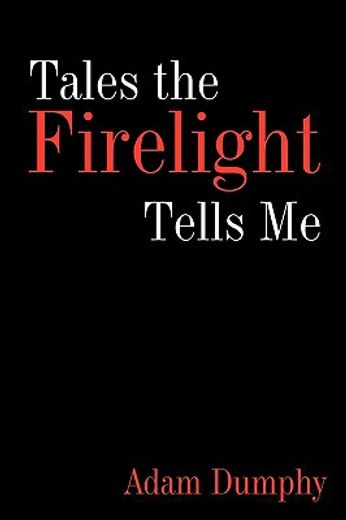 tales the firelight tells me