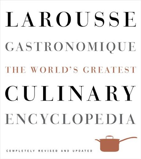 Larousse Gastronomique: The World's Greatest Culinary Encyclopedia, Completely Revised and Updated (in English)