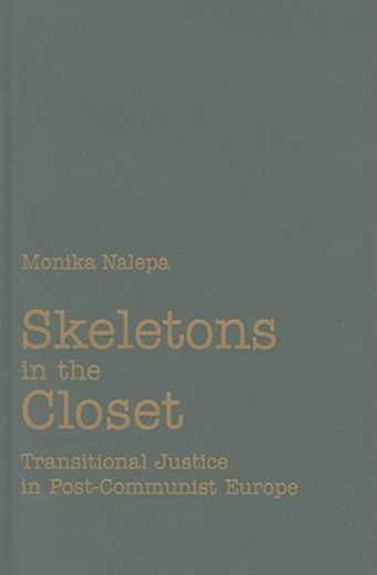 skeletons in the closet,transitional justice in post-communist europe