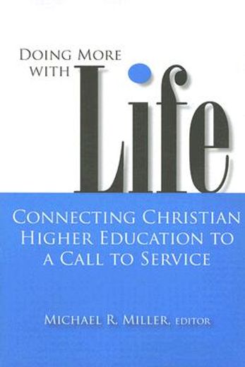 doing more with life,connecting christian higher education to a call to service