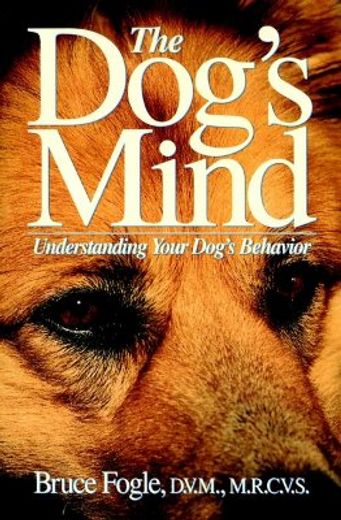 the dog´s mind,understanding your dog´s behavior (en Inglés)