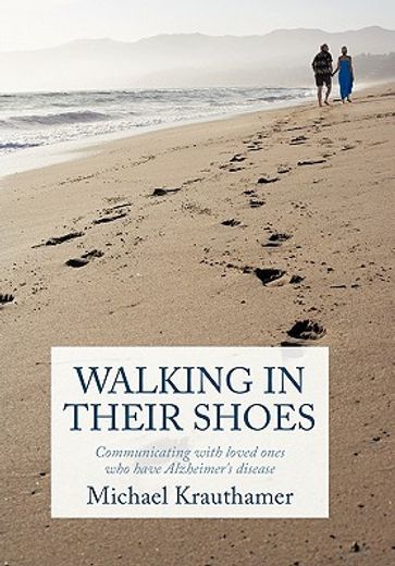 walking in their shoes,communicating with loved ones who have alzheimer´s disease (en Inglés)