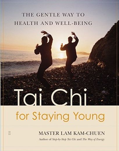 tai chi for staying young,the gentle way to health and well-being