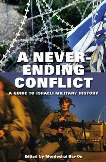 a never-ending conflict,a guide to israeli military history