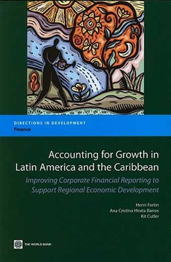 accounting for growth in latin america and the caribbean,improving corporate financial reporting to support regional economic development
