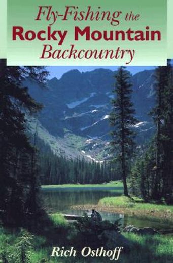 fly fishing the rocky mountain backcountry