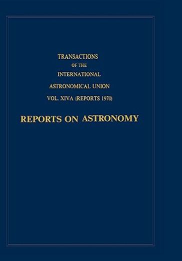 transactions of the international astronomical union:reports on astronomy (en Inglés)